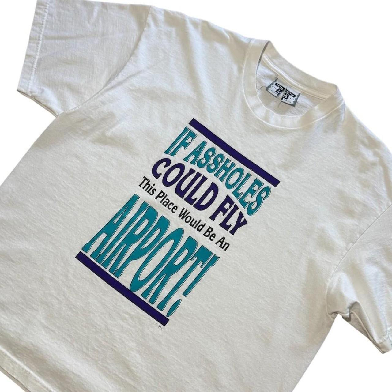 90s If Assholes Could Fly Funny Humour Novelty Joke Graphic T-Shirt