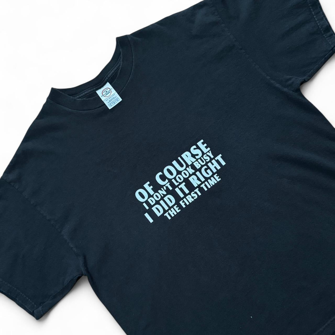 Y2K Novelty “Of Course I Don’t Look Busy” Slogan Joke Tee